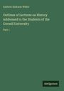 Andrew Dickson White: Outlines of Lectures on History Addressed to the Students of the Cornell University, Buch