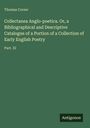 Thomas Corser: Collectanea Anglo-poetica. Or, a Bibliographical and Descriptive Catalogue of a Portion of a Collection of Early English Poetry, Buch