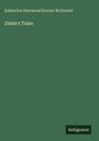 Katherine Sherwood Bonner Mcdowell: Dialect Tales, Buch