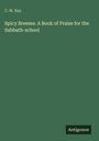 C. W. Ray: Spicy Breezes. A Book of Praise for the Sabbath-school, Buch