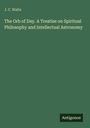 J. C. Watts: The Orb of Day. A Treatise on Spiritual Philosophy and Intellectual Astronomy, Buch
