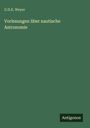 G. D. E. Weyer: Vorlesungen über nautische Astronomie, Buch