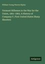 William Young Warren Ripley: Vermont Riflemen in the War for the Union, 1861-1865. A History of Company F, First United States Sharp Shooters, Buch
