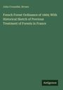 John Croumbie. Brown: French Forest Ordinance of 1669; With Historical Sketch of Previous Treatment of Forests in France, Buch