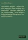Joseph Cairn Simpson: Tips and Toe-Weights. A Natural and Plain Method of Horse-Shoeing, with an Appendix Treating of the Action of the Race-horse and Trotter as Shown by Instantaneous Photography. Toe and Side-weights., Buch