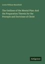 Lewis William Mansfield: The Outlines of the Mental Plan: And the Preparation Therein for the Precepts and Doctrines of Christ, Buch