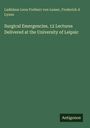 Ladislaus Leon Freiherr von Lesser: Surgical Emergencies. 12 Lectures Delivered at the University of Leipsic, Buch
