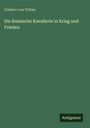 Freiherr Von Tettau: Die Russische Kavallerie in Krieg und Frieden, Buch
