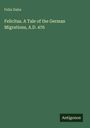 Felix Dahn: Felicitas. A Tale of the German Migrations, A.D. 476, Buch