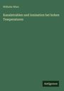 Wilhelm Wien: Kanalstrahlen und Ionisation bei hohen Temperaturen, Buch