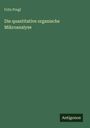Fritz Pregl: Die quantitative organische Mikroanalyse, Buch