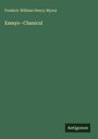 Frederic William Henry Myers: Essays--Classical, Buch