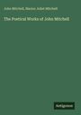 John Mitchell: The Poetical Works of John Mitchell, Buch