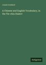 Josiah Goddard: A Chinese and English Vocabulary, in the Tie-chiu Dialect, Buch