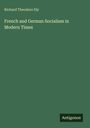 Richard Theodore Ely: French and German Socialism in Modern Times, Buch