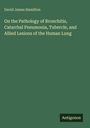 David James Hamilton: On the Pathology of Bronchitis, Catarrhal Pneumonia, Tubercle, and Allied Lesions of the Human Lung, Buch