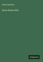Edwin Macminn: Brave Hearts Win, Buch
