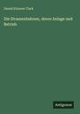 Daniel Kinnear Clark: Die Strassenbahnen, deren Anlage und Betrieb, Buch
