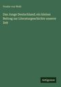 Feodor Von Wehl: Das Junge Deutschland; ein kleiner Beitrag zur Literaturgeschichte unserer Zeit, Buch