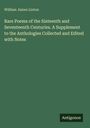 William James Linton: Rare Poems of the Sixteenth and Seventeenth Centuries. A Supplement to the Anthologies Collected and Edited with Notes, Buch