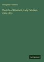 Georgiana Fullerton: The Life of Elisabeth, Lady Falkland, 1585-1639, Buch