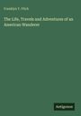 Franklyn Y. Fitch: The Life, Travels and Adventures of an American Wanderer, Buch