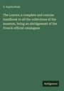 S. Sophia Beale: The Louvre; a complete and concise handbook to all the collections of the museum, being an abridgement of the French official catalogues, Buch