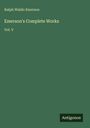 Ralph Waldo Emerson: Emerson's Complete Works, Buch