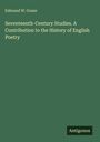 Edmund W. Gosse: Seventeenth-Century Studies. A Contribution to the History of English Poetry, Buch