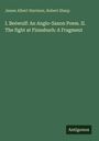 James Albert Harrison: I. Beówulf: An Anglo-Saxon Poem. II. The fight at Finnsburh: A Fragment, Buch