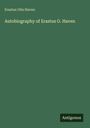 Erastus Otis Haven: Autobiography of Erastus O. Haven, Buch