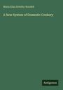 Maria Eliza Ketelby Rundell: A New System of Domestic Cookery, Buch