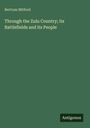 Bertram Mitford: Through the Zulu Country; its Battlefields and its People, Buch