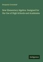 Benjamin Greenleaf: New Elementary Algebra. Designed for the Use of High Schools and Academies, Buch