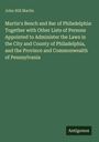 John Hill Martin: Martin's Bench and Bar of Philadelphia: Together with Other Lists of Persons Appointed to Administer the Laws in the City and County of Philadelphia, and the Province and Commonwealth of Pennsylvania, Buch