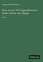 Francis Andrew March: Latin Hymns: With English Notes for Use in Schools and Colleges, Buch