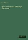 Karl Malortie: Egypt: Native Rulers and Foreign Interference, Buch