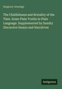 Hargrave Jennings: The Childishness and Brutality of the Time. Some Plain Truths in Plain Language. Supplemented by Sundry Discursive Essays and Narratives, Buch