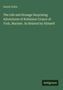 Daniel Defoe: The Life and Strange Surprising Adventures of Robinson Crusoe of York, Mariner. As Related by Himself, Buch