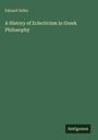 Eduard Zeller: A History of Eclecticism in Greek Philosophy, Buch