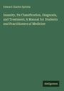 Edward Charles Spitzka: Insanity, Its Classification, Diagnosis, and Treatment; A Manual for Students and Practitioners of Medicine, Buch