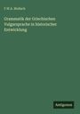 F. W. A. Mullach: Grammatik der Griechischen Vulgarsprache in historischer Entwicklung, Buch