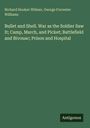 Richard Hooker Wilmer: Bullet and Shell. War as the Soldier Saw It; Camp, March, and Picket; Battlefield and Bivouac; Prison and Hospital, Buch