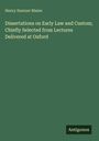 Henry Sumner Maine: Dissertations on Early Law and Custom; Chiefly Selected from Lectures Delivered at Oxford, Buch