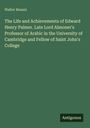 Walter Besant: The Life and Achievements of Edward Henry Palmer. Late Lord Almoner's Professor of Arabic in the University of Cambridge and Fellow of Saint John's College, Buch