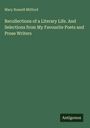 Mary Russell Mitford: Recollections of a Literary Life. And Selections from My Favourite Poets and Prose Writers, Buch