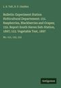 L. R. Taft: Bulletin: Experiment Station Holticultural Departement: 151. Raspberries, Blackberries and Grapes; 152. Report South Haven Sub-Station, 1897; 153. Vegetable Test, 1897, Buch