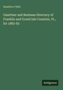 Hamilton Child: Gazetteer and Business Directory of Franklin and Grand Isle Counties, Vt., for 1882-83, Buch