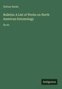 Nathan Banks: Bulletin: A List of Works on North American Entomology, Buch