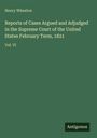 Henry Wheaton: Reports of Cases Argued and Adjudged in the Supreme Court of the United States February Term, 1821, Buch